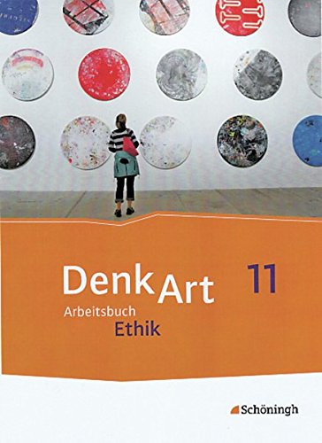 Beispielbild fr DenkArt - Arbeitsbcher Ethik fr die gymnasiale Oberstufe - Ausgabe Bayern: Schlerband 11 zum Verkauf von Studibuch