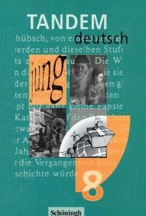 Stock image for Tandem. Ein Deutschbuch fr die Realschule: Schlerband 8 Ossner, Jakob; Denk, Rudolf; Fix, Martin; Alle, Helmut; Berkemer, Dieter; Binder, Anja; Binder, Martin; Bubeck, Sabine; Burkhart, Sabine; Dieterich, Manfred; Esslinger, Illona; Felder, Markus; Frbel, Rainer; Frhlich, Antje; Hug, Michael; Hunisch, Thea; Krau, Ella; Mack, Jrgen; Merz-Grtsch, Jasmin; Michels, Sorin; Pilz, Bernhard; Rupp, Gisela; Schmidt, Else and Seckinger-Zeissler, Andrea for sale by BUCHSERVICE / ANTIQUARIAT Lars Lutzer