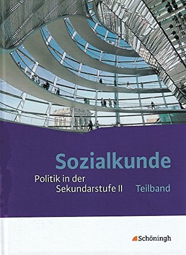 Beispielbild fr Sozialkunde - Politik in der Sekundarstufe 2 - Neubearbeitung: Teilband: Beinhaltet die Kapitel I bis VI des Gesamtbandes zum Verkauf von medimops