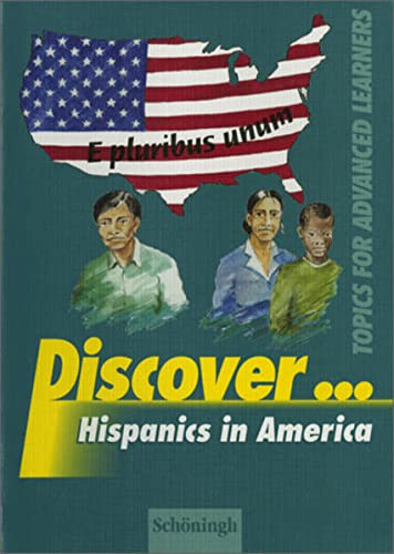 Imagen de archivo de Discover.: Discover. Hispanics in America. Sekundarstufe 2. Topics for Advanced Learners (Lernmaterialien) a la venta por medimops