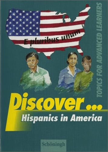 Stock image for Discover.: Discover. Hispanics in America. Sekundarstufe 2. Topics for Advanced Learners (Lernmaterialien) for sale by medimops