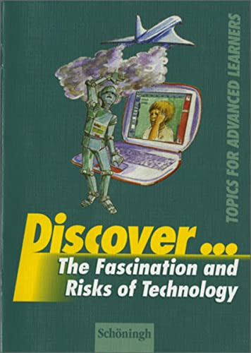 Beispielbild fr Discover.Topics for Advanced Learners: Discover. The Faszination and Risks of Technology. Students Book. Topics for Advanced Learners. (Lernmaterialien) zum Verkauf von medimops