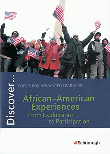 Discover.Topics for Advanced Learners: Discover. African-American Experiences - From Exploitation to Participation: Schülerheft - Wiltrud Frenken