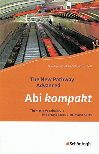 Beispielbild fr The New Pathway Advanced: Abi kompakt: Thematic Vocabulary - Important Facts - Relevant Skills zum Verkauf von medimops