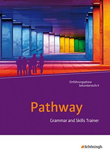 Beispielbild fr Pathway - Lese- und Arbeitsbuch Englisch zur Einfhrung in die gymnasiale Oberstufe - Neubearbeitung: Grammar and Skills Trainer zum Verkauf von medimops
