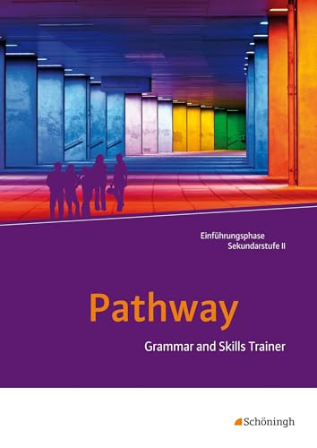 Stock image for Pathway - Lese- und Arbeitsbuch Englisch zur Einfhrung in die gymnasiale Oberstufe - Neubearbeitung: Grammar and Skills Trainer for sale by medimops