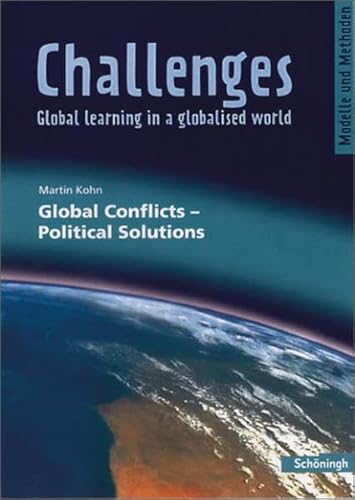Stock image for Challenges - Global learning in a globalised world. Modelle und Methoden fr den Englischunterricht: Challenges - Global learning in a globalised world : Global Conflicts - Political Solutions for sale by medimops