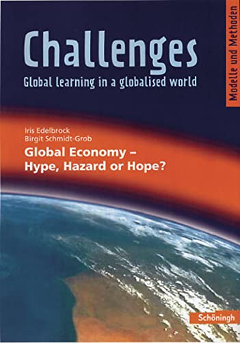 Beispielbild fr Challenges. Global Economy - Hype, Hazard or Hope? : Global Economy - Hype, Hazard or Hope? zum Verkauf von Buchpark