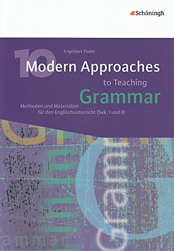 Beispielbild fr Ten Modern Approaches: 10 Modern Approaches to Teaching Grammar: Methoden und Materialien fr den Englischunterricht (Sek. I und II) zum Verkauf von medimops