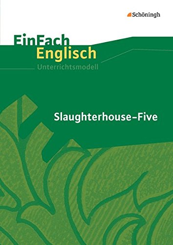 Beispielbild fr EinFach Englisch Unterrichtsmodelle. Unterrichtsmodelle fr die Schulpraxis: Vonnegut: Slaughterhouse Five zum Verkauf von medimops