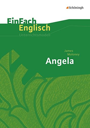 Beispielbild fr EinFach Englisch Unterrichtsmodelle. Unterrichtsmodelle fr die Schulpraxis: EinFach Englisch Unterrichtsmodelle. James Moloney: Angela zum Verkauf von medimops