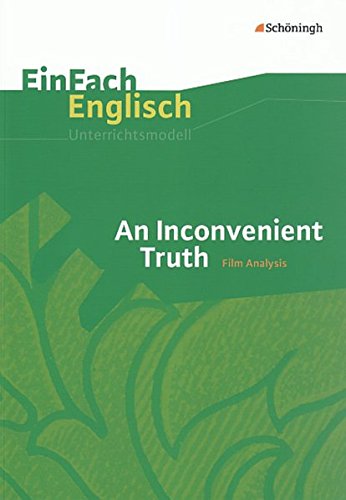 Beispielbild fr EinFach Englisch Unterrichtsmodelle. Unterrichtsmodelle fr die Schulpraxis: EinFach Englisch Unterrichtsmodelle: An Inconvenient Truth: Filmanalyse zum Verkauf von medimops