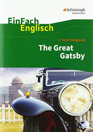 EinFach Englisch Textausgaben. F. S. Fitzgerald: The Great Gatsby -Language: german - Franzen, Daniela