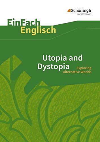 9783140412025: Utopia and Dystopia. EinFach Englisch Textausgaben: Exploring Alternative Worlds