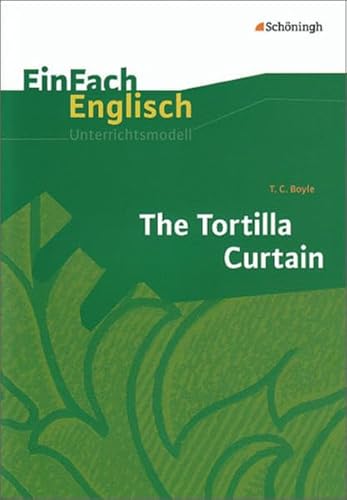 Beispielbild fr EinFach Englisch Unterrichtsmodelle. Unterrichtsmodelle fr die Schulpraxis: EinFach Englisch Unterrichtsmodelle: T. C. Boyle: The Tortilla Curtain zum Verkauf von medimops