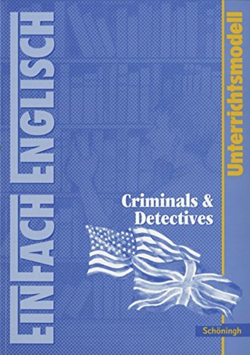 Beispielbild fr EinFach Englisch Unterrichtsmodelle. Unterrichtsmodelle fr die Schulpraxis: EinFach Englisch Unterrichtsmodelle: Criminals & Detectives zum Verkauf von medimops