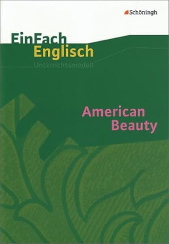 Beispielbild fr EinFach Englisch Unterrichtsmodelle. Unterrichtsmodelle fr die Schulpraxis: EinFach Englisch Unterrichtsmodelle: American Beauty: Filmanalyse zum Verkauf von medimops