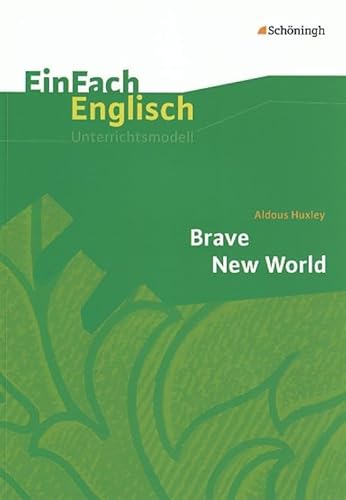 Beispielbild fr EinFach Englisch Unterrichtsmodelle. Unterrichtsmodelle fr die Schulpraxis: EinFach Englisch Unterrichtsmodelle: Aldous Huxley: Brave New World zum Verkauf von medimops