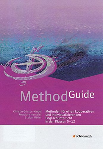 Stock image for Method Guide: Methoden fr einen kooperativen und individualisierenden Englischunterricht in den Klassen 5 - 12 for sale by medimops