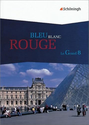 9783140453059: Bleu Blanc Rouge - Le Grand 8. Schlerbuch fr Baden-Wrttemberg und Nordrhein-Westfalen: Das neue Lese- und Arbeitsbuch fr die gymnasiale Oberstufe