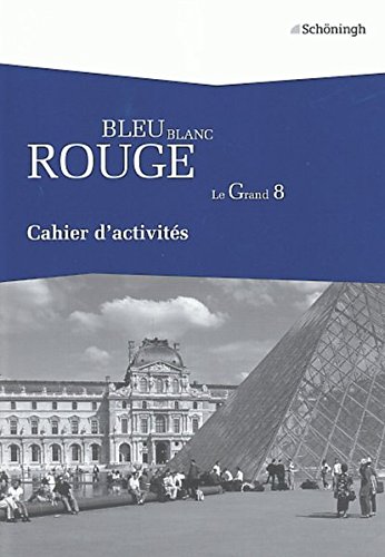 Beispielbild fr BLEU BLANC ROUGE - Le Grand 8 - Ausgabe B: Bleu Blanc Rouge - Le Grand 8. Arbeitsheft fr Baden-Wrttemberg und Nordrhein-Westfalen: Das neue Lese- und Arbeitsbuch fr die gymnasiale Oberstufe zum Verkauf von medimops