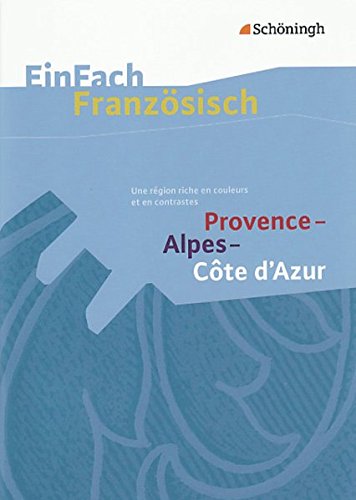 Beispielbild fr EinFach Franzsisch Textausgaben. Textausgaben fr die Schulpraxis: EinFach Franzsisch Textausgaben: Provence - Alpes - Cte d'Azur: Une rgion riche en couleurs et en contrastes zum Verkauf von medimops