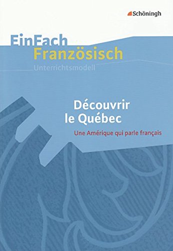 Beispielbild fr EinFach Franzsisch Unterrichtsmodelle: Dcouvrir le Qubec - Une Amrique qui parle franais zum Verkauf von medimops