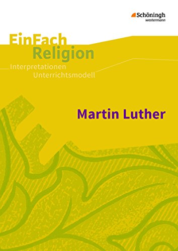 Stock image for EinFach Religion: Martin Luther: Jahrgangsstufen 7 - 12 for sale by medimops