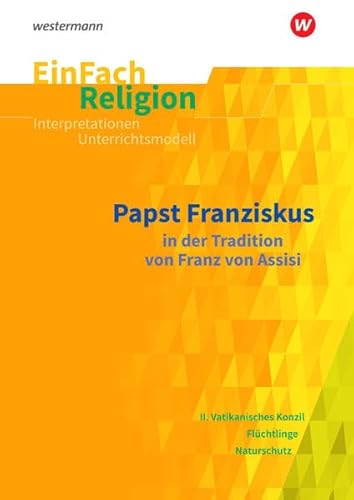 Beispielbild fr EinFach Religion: Franz von Assisi und Papst Franziskus: Jahrgangsstufen 9-13 zum Verkauf von medimops