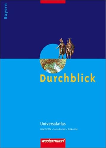 Beispielbild fr Durchblick Universalatlas: Bayern: Geschichte, Sozialkunde, Erdkunde zum Verkauf von medimops