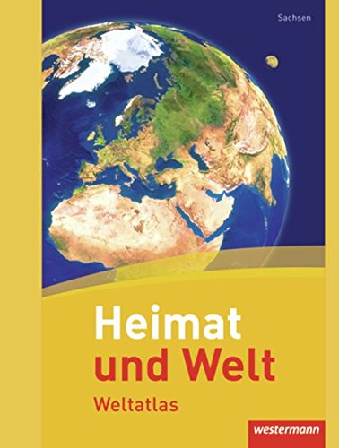 Heimat und Welt Weltatlas: Sachsen: Ausgabe 2011