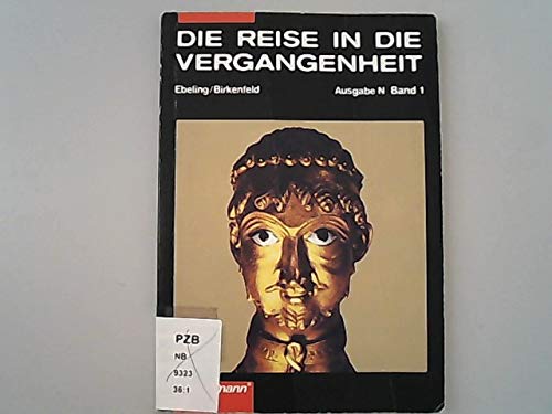 9783141107012: Die Reise in die Vergangenheit, Ausgabe N, Bd.1, Von der Vorgeschichte bis zum Ende des Mittelalters