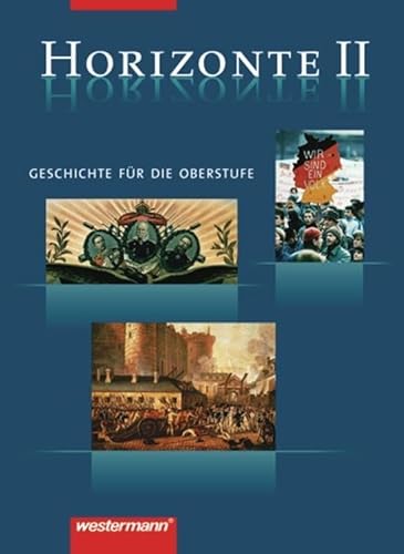 Imagen de archivo de Horizonte - Geschichte fr die Oberstufe: Band II: Von der Franzsischen Revolution bis zum Beginn des 21. Jahrhunderts: Geschichte fr die Oberstufe. . bis zum Beginn des 21. Jahrhunderts a la venta por medimops