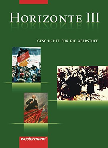 9783141109375: Horizonte - Ausgabe fr die Sekundarstufe II: Horizonte 3. Geschichte. Gymnasium. Berlin, Bremen, Hamburg, Nordrhein-Westfalen: Von der Weimarer Republik bis zum Beginn des 21. Jahrhunderts