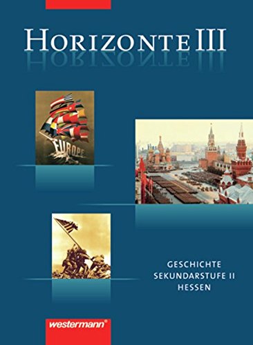 Beispielbild fr Horizonte - Geschichte fr die Oberstufe in Hessen: Schlerband III: Qualifikationsphase (Q 3 / 4): Geschichte fr die Sekundarstufe II zum Verkauf von medimops