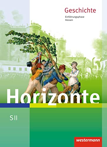 Beispielbild fr Horizonte: Geschichte fr die SII in Hessen - Ausgabe 2016: Schlerband Einfhrungsphase zum Verkauf von medimops