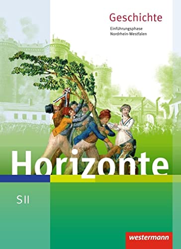Beispielbild fr Horizonte: Geschichte fr die SII in Nordrhein-Westfalen - Ausgabe 2014: Schlerband Einfhrungsphase: Sekundarstufe 2 - Ausgabe 2014 zum Verkauf von medimops