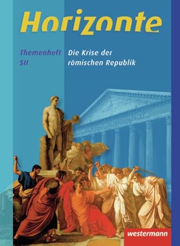 Beispielbild fr Horizonte - Geschichte fr die Qualifikationsphase in Niedersachsen: Die Krise der rmischen Republik: Themenheft: Krisen der rmischen Republik zum Verkauf von medimops