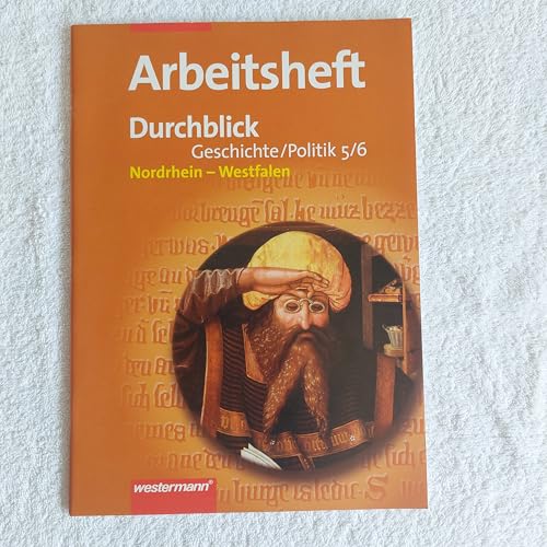 Durchblick - Geschichte und Politik: Ausgabe für Hauptschulen in Nordrhein - Westfalen: Arbeitsheft 5 / 6