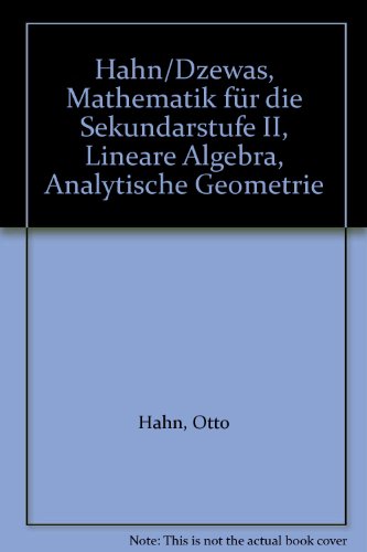 Stock image for Mathematik fr Sekundarstufe II: Hahn/Dzewas, Mathematik fr die Sekundarstufe II : Lineare Algebra, Analytische Geometrie for sale by medimops