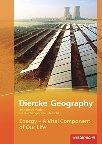 Diercke Geography Bilinguale Module. Energy: A Vital Component of Our Life - Appleby, Matthew; Haupt, Dieter; Karthe, Daniel; Friedrich, Volker; Rischke, Dimo M.; Hoffmann, Reinhard