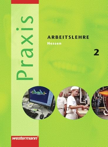 Beispielbild fr Praxis - Arbeitslehre: Praxis 2. Arbeitslehre. Schlerband. Hessen: (Klasse 8 / 9). Aufgabe 2007 zum Verkauf von medimops