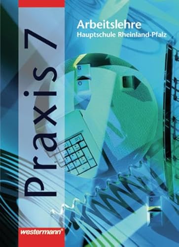 Praxis, Arbeitslehre Hauptschule Rheinland-Pfalz, 7. Schuljahr (9783141160772) by Kaminski, Hans; Ammen, Alfred; Feeken, Heiko; Imhof, Ursel; Reuter-Kaminski, Ortrud