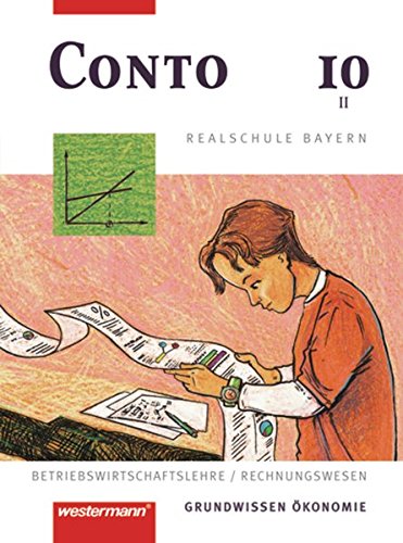 Stock image for Conto Realschule Bayern: Conto 10. Schlerbuch. Realschule. Bayern: Grundwissen konomie. Betriebswi for sale by medimops