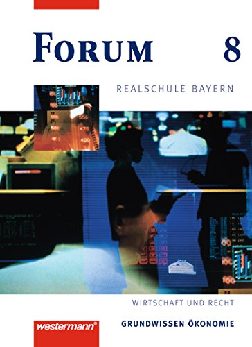 9783141161311: Forum Realschule Bayern. Wirtschaft und Recht: Forum, Realschule Bayern, 8. Jahrgangsstufe