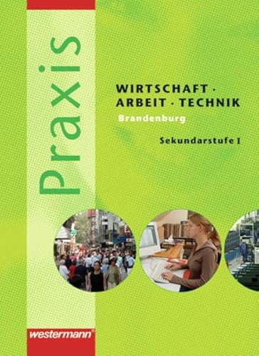 Praxis WAT 7/10. SchÃ¼lerband. Brandenburg: WAT. Wirtschaft - Arbeit - Technik (9783141161670) by Unknown Author