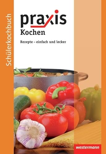 Stock image for Praxis Kochen. Schülerkochbuch: Rezepte - einfach und lecker for sale by ThriftBooks-Dallas