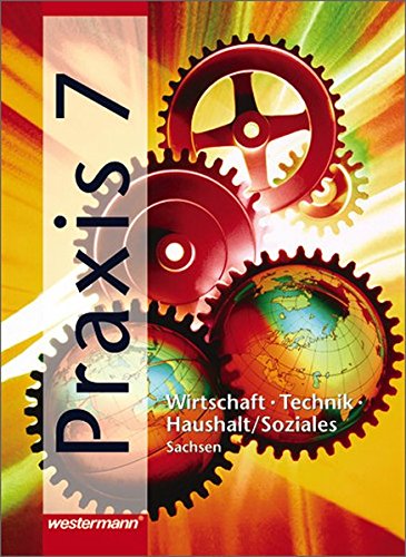 9783141163179: Praxis - WTH: Wirtschaft / Technik / Haushalt fr die Mittelschulen in Sachsen - Ausgabe 2003: Schlerband 7