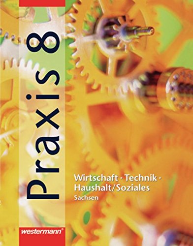 9783141163186: Praxis - WTH: Wirtschaft / Technik / Haushalt fr die Mittelschulen in Sachsen - Ausgabe 2003: Schlerband 8
