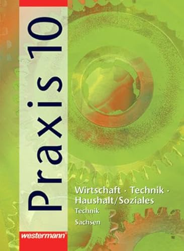 9783141163216: Praxis - WTH: Wirtschaft / Technik / Haushalt fr die Mittelschulen in Sachsen - Ausgabe 2003: Schlerband 10: Vertiefungskurs Technik